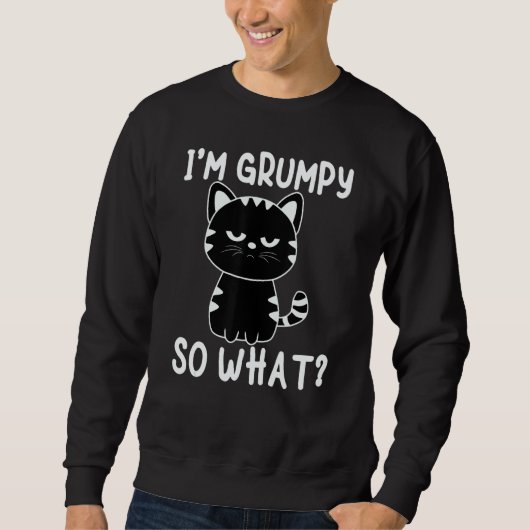 Sweatshirt Angry cat meme I'm grumpy so what (Devant)
