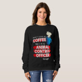 Sweatshirt Animal Control Officer and Coffee (Devant entier)