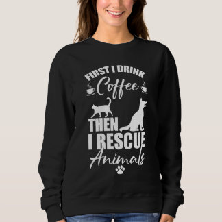 Sweatshirt Animal Rescue D'Abord Je Bois Du Café Que Je Secou