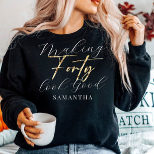 Sweatshirt Anniversaire Faire 40 Quarante look good Sweatshir