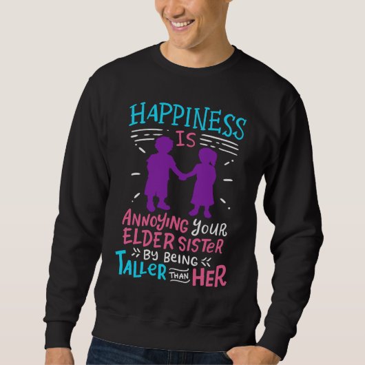 Sweatshirt Annoying Your Elder Sister By Being Taller Funny S (Devant)