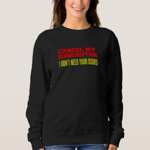 Sweatshirt Annuler mon abonnement Je n'ai pas besoin de vos p