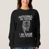 Sweatshirt Antechinus Sont Awome Donc Im Antechinus Hum (Devant)