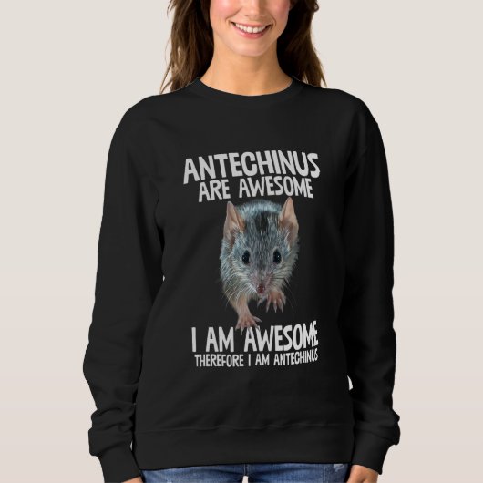 Sweatshirt Antechinus Sont Awome Donc Im Antechinus Hum (Devant)