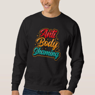 Sweatshirt Anti Body Shaming End Stop Apparence Mocking