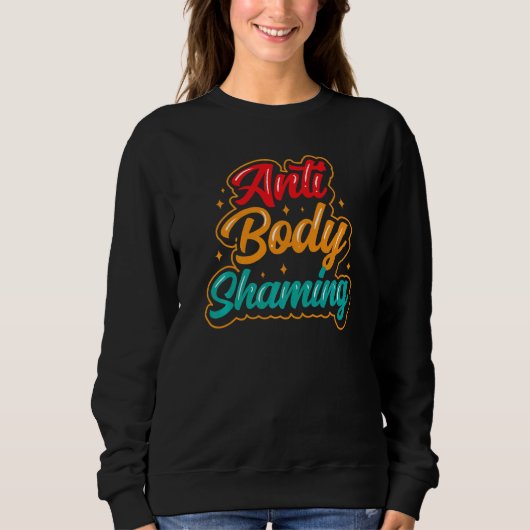 Sweatshirt Anti Body Shaming End Stop Apparence Mocking (Devant)