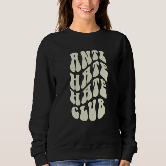 Sweatshirt ANTI HATE Hater CLUB Sarcastic Be Kind Meme Vintag