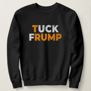 Sweatshirt anti trump Funny Tuck Frump F trump anti magie
