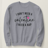 Sweatshirt Anti-Valentin drôle, j'ai besoin d'une sieste (Design devant)