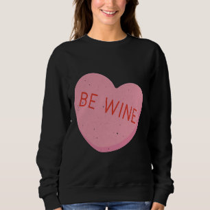 Sweatshirt Anti Valentine S Day Be Wine
