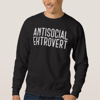 Sweatshirt Antisocial Extrovert Sarcastic Tee