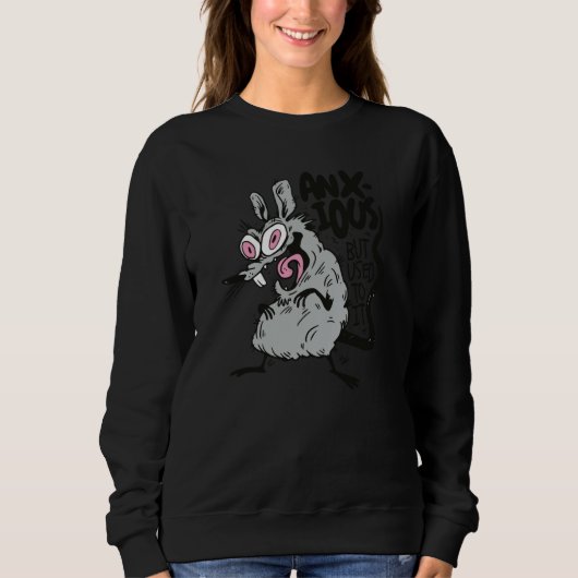 Sweatshirt Anxious But Used To it Anxiety Rat Rodent (Devant)