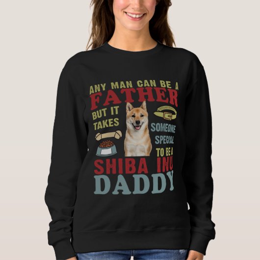 Sweatshirt Any Man Can Be Father Someone Special Shiba Inu Da (Devant)