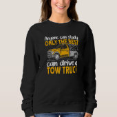 Sweatshirt Anyone can study only the best can drive a tow tru (Devant)