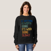 Sweatshirt Anything Worth Doing Is Worth Doing Slowly Quote (Devant entier)
