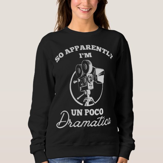 Sweatshirt Apparemment, Je Suis Un Poco Dramatica Théâtre Int (Devant)