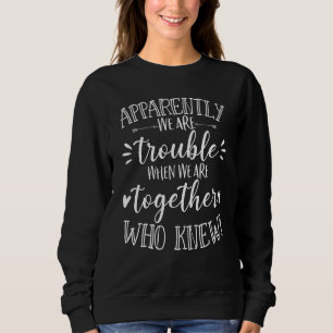 Sweatshirt Apparemment, nous sommes un problème quand nous so