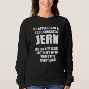 Sweatshirt Apparemment Rude Sarcastique Jerk Vue dire Sarcasm