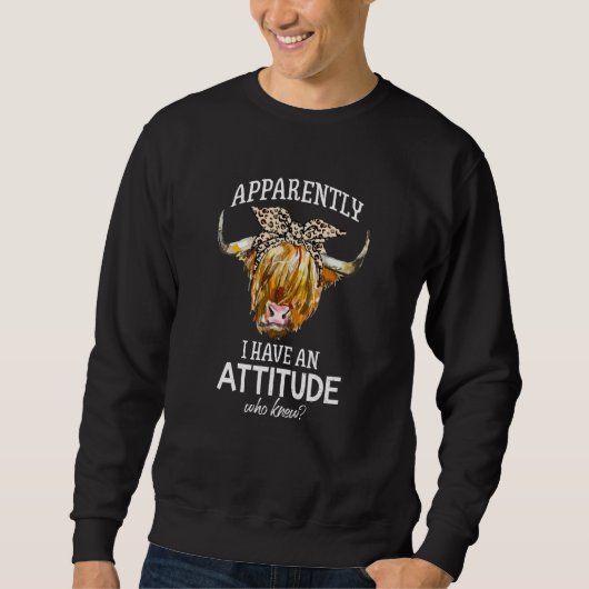 Sweatshirt Apparently I Have An Attitude Who Knew Highland Co (Devant)