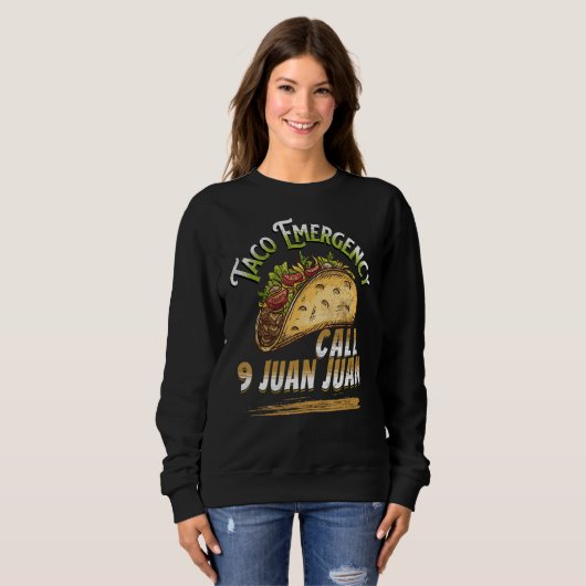 Sweatshirt Appel d'urgence Taco 9 Juan Juan Cool mexicain Tac (Devant entier)