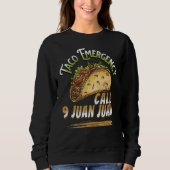 Sweatshirt Appel d'urgence Taco 9 Juan Juan Cool mexicain Tac (Devant)