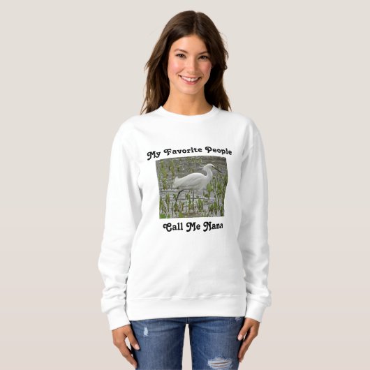 Sweatshirt Appelez-moi Nana White Egret Water Photo Wading Bi (Devant entier)