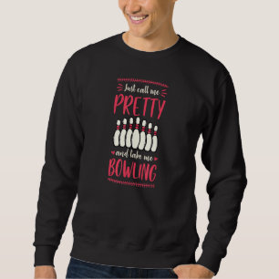 Sweatshirt Appelle-Moi Jolie Et Emmène-Moi Bowling 1