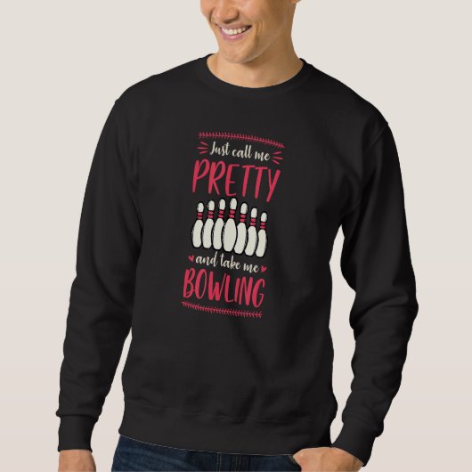 Sweatshirt Appelle-Moi Jolie Et Emmène-Moi Bowling 1 (Devant)
