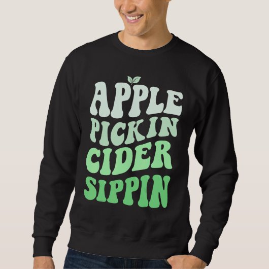 Sweatshirt Apple Pickin Cider Sippin Green Apple Picking Harv (Devant)