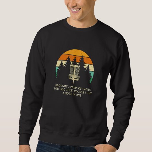Sweatshirt Apporté 2 Paires De Pantalon Disque Golf Humour Go (Devant)