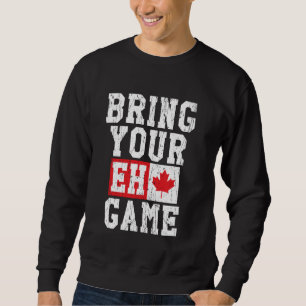 Sweatshirt Apportez votre Eh Jeu Canadian Flag Canada Pride