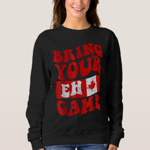 Sweatshirt Apportez Votre Eh Jeu Fierté Canadienne Journee Ca