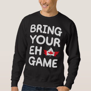 Sweatshirt Apportez votre jeu Eh Jeu Drapeau Canadien Pride M