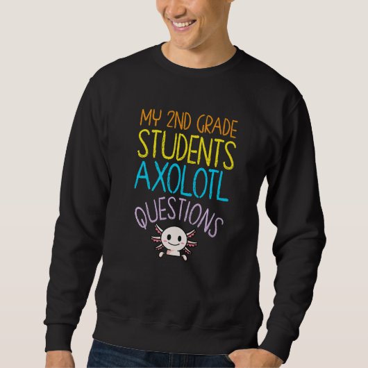 Sweatshirt Appréciation de l'enseignant de 2e année I Axolotl (Devant)