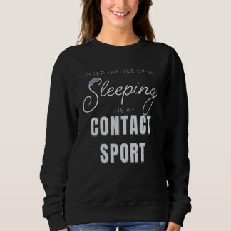 Sweatshirt Après 50 ans, dormir est un sport de contact