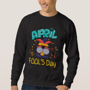 Sweatshirt April Fools Day Joke 1er Happy April Fool's Day 20