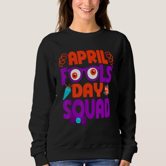 Sweatshirt April Fools' Day Squad, Pranks Citation April Fool (Devant)