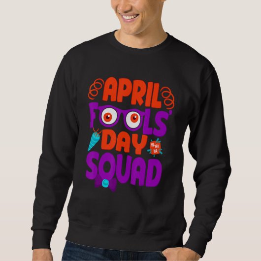 Sweatshirt April Fools' Day Squad, Pranks Citation April Fool (Devant)