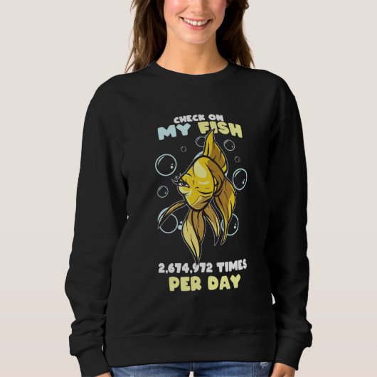 Sweatshirt Aquarium Je Vérifie Mon Poisson Heures Par Jour Po (Devant)
