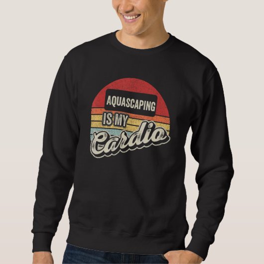 Sweatshirt Aquascaping Is My Cardio Retro  Aquarium Fishkeepi (Devant)