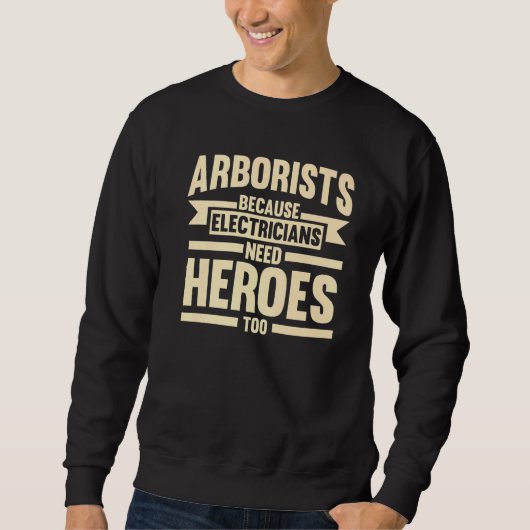 Sweatshirt Arboristes Parce Que Les Électriciens Arbre Grimpe (Devant)