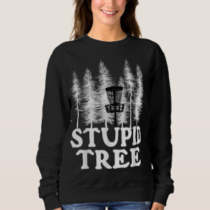 Sweatshirt Arbre Stupid Drôle Disque Golf Lecteur Flying Disq