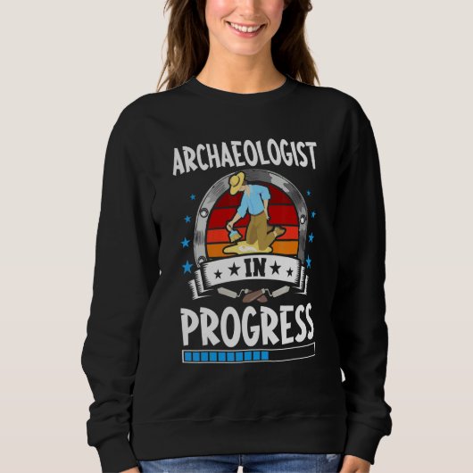 Sweatshirt Archaeologist In Progress Trainee Student (Devant)