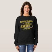 Sweatshirt Archaeologist To Be Funny Student Archaeology (Devant entier)