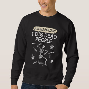 Sweatshirt Archéologie Antique I Creg Dead People Skeleton Ar