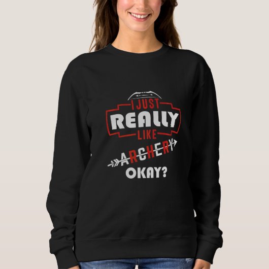 Sweatshirt Archer J'Aime Vraiment Tir À L'Arc Ok (Devant)