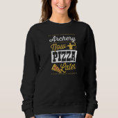 Sweatshirt Archery Now Pizza Later   (Devant)