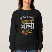 Sweatshirt Archery Now Pizza Later (Devant)