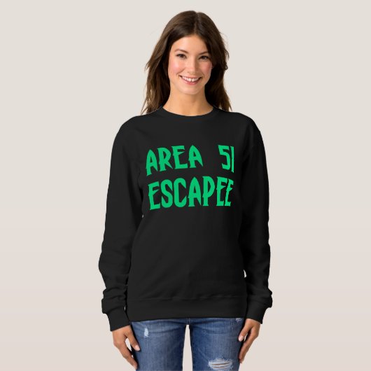 Sweatshirt Area 51 Escapee Alien Escaped Prison (Devant entier)