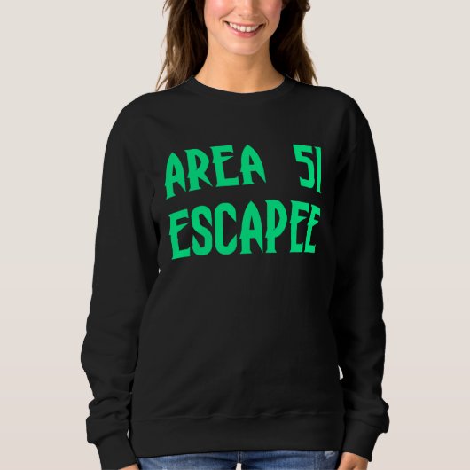 Sweatshirt Area 51 Escapee Alien Escaped Prison (Devant)